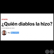 ¿QUIÉN DIABLOS LA HIZO? - Por BLAS BRÍTEZ - Viernes, 07 de Enero de 2022